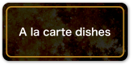 A la carte dishes